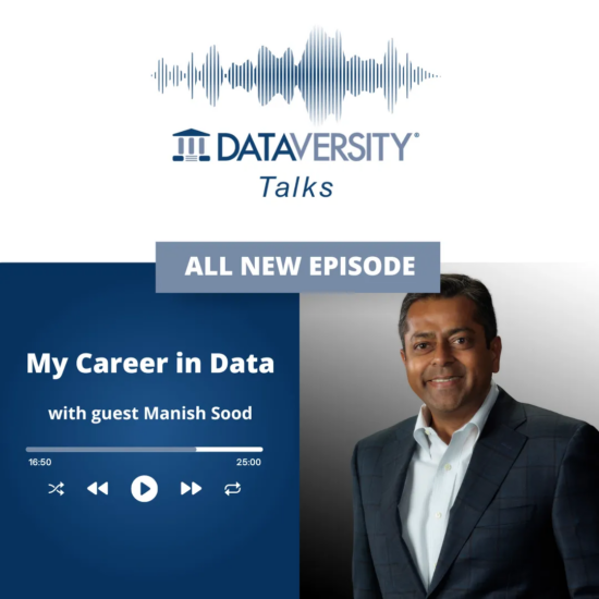 Featured image for A Career in Data - with Manish Sood - DataVersity