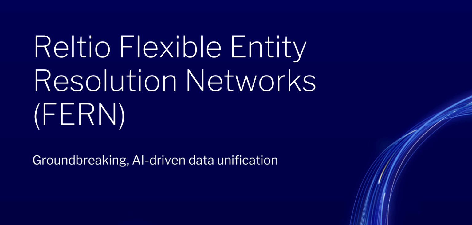 Reltio Flexible Entity Resolution Networks (FERN) <br>Groundbreaking, AI-driven data unification